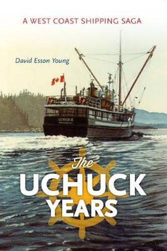 Cover image for The Uchuck Years: A West Coast Shipping Saga