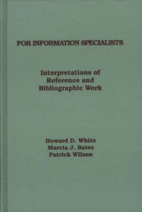 Cover image for For Information Specialists: Interpretations of References and Bibliographic Work