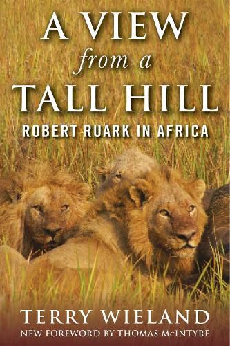 Cover image for A View from a Tall Hill: Robert Ruark in Africa