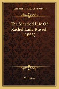 Cover image for The Married Life of Rachel Lady Russell (1855)