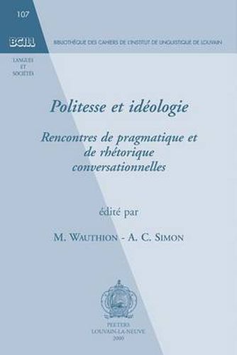 Cover image for Politesse Et Ideologie: Rencontres De Pragmatique Et De Rhetorique Conversationnelles