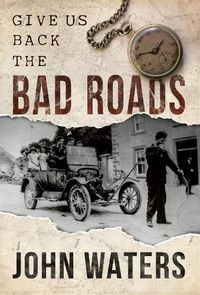 Cover image for Give Us Back the Bad Roads