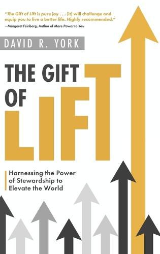 Cover image for The Gift of Lift: Harnessing the Power of Stewardship to Elevate the World