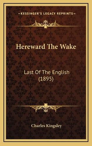 Cover image for Hereward the Wake: Last of the English (1895)