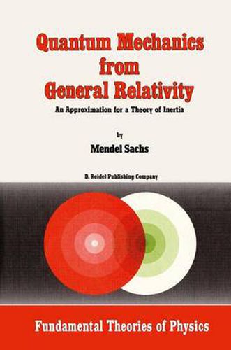 Cover image for Quantum Mechanics from General Relativity: An Approximation for a Theory of Inertia