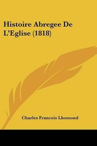 Cover image for Histoire Abregee de L'Eglise (1818)