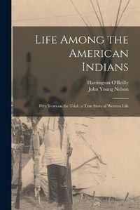 Cover image for Life Among the American Indians