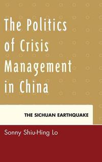 Cover image for The Politics of Crisis Management in China: The Sichuan Earthquake