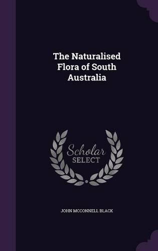 Cover image for The Naturalised Flora of South Australia