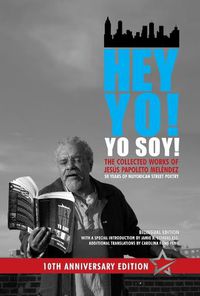 Cover image for Hey Yo! Yo Soy! - 50 Years of Nuyorican Street Poetry, A Bilingual Edition, Tenth Anniversary Book, Second Edition