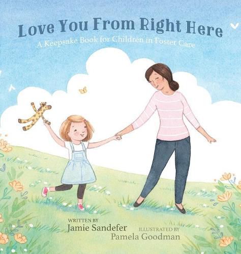 Cover image for Love You From Right Here: A Keepsake Book for Children in Foster Care