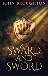 Cover image for Sward And Sword: The Tale Of Earl Godwine