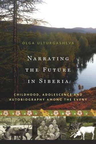 Cover image for Narrating the Future in Siberia: Childhood, Adolescence and Autobiography among the Eveny