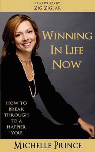 Cover image for Winning In Life Now: How to Break Through to a Happier You