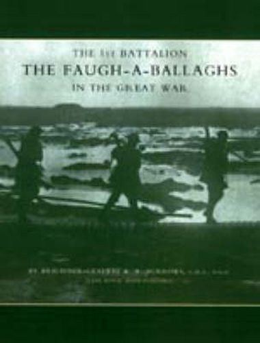 Cover image for 1st Battalion the Faugh-a-Ballaghs in the Great War (The Royal Irish Fusiliers.)