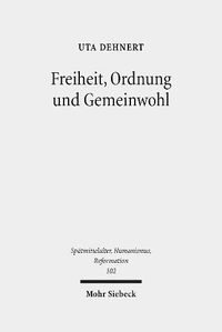 Cover image for Freiheit, Ordnung und Gemeinwohl: Reformatorische Einflusse im Meisterlied von Hans Sachs