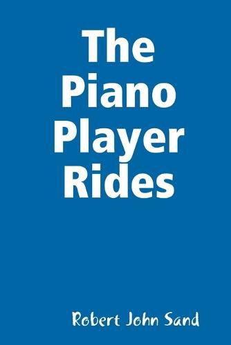 The Piano Player Rides