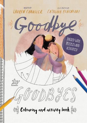 Goodbye to Goodbyes Colouring and Activity Book: Packed with puzzles and activities
