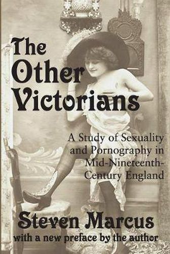 Cover image for The Other Victorians: A Study of Sexuality and Pornography in Mid-nineteenth-century England