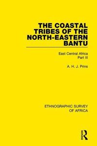 Cover image for The Coastal Tribes  of the North-Eastern Bantu (Pokomo, Nyika, Teita): East Central Africa Part III