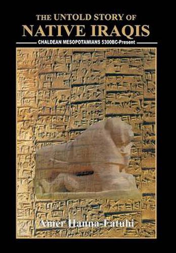 Cover image for The Untold Story of Native Iraqis: Chaldean Mesopotamians 5300 BC - Present