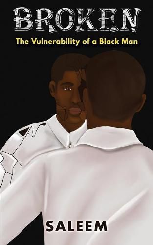 Cover image for Broken: The Vulnerability of a Black Man