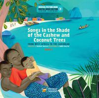 Cover image for Songs in the Shade of the Cashew and Coconut Trees