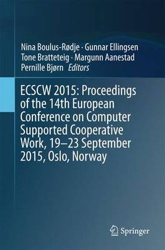 Cover image for ECSCW 2015: Proceedings of the 14th European Conference on Computer Supported Cooperative Work, 19-23 September 2015, Oslo, Norway