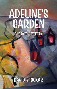 Cover image for Adeline's Garden: A Fairytale Mystery