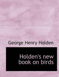 Cover image for Holden's New Book on Birds