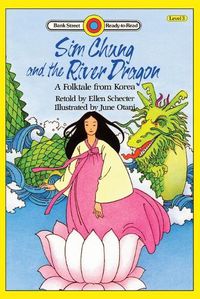 Cover image for Sim Chung and the River Dragon-A Folktale from Korea: Level 3