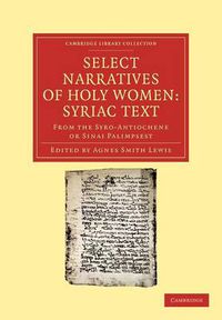 Cover image for Select Narratives of Holy Women: Syriac Text: From the Syro-Antiochene or Sinai Palimpsest