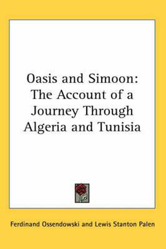 Cover image for Oasis and Simoon: The Account of a Journey Through Algeria and Tunisia