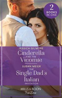 Cover image for Cinderella And The Vicomte / The Single Dad's Italian Invitation: Cinderella and the Vicomte (the Princess Sister Swap) / the Single Dad's Italian Invitation (A Billion-Dollar Family)