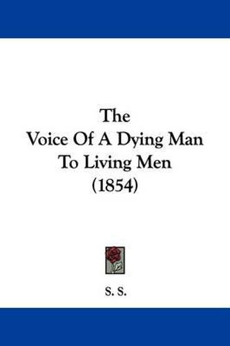 Cover image for The Voice Of A Dying Man To Living Men (1854)