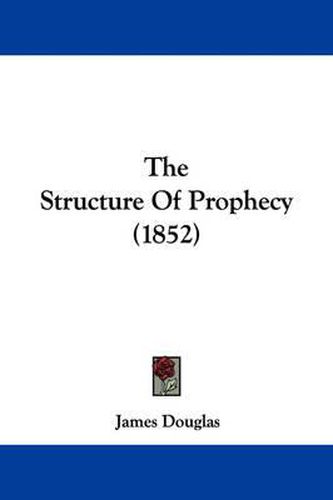 Cover image for The Structure of Prophecy (1852)