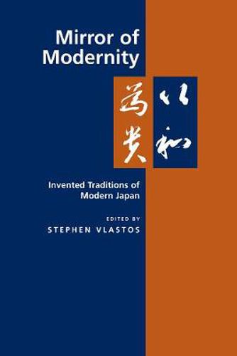 Cover image for Mirror of Modernity: Invented Traditions of Modern Japan