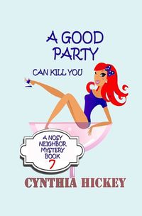 Cover image for A Good Party Can Kill You