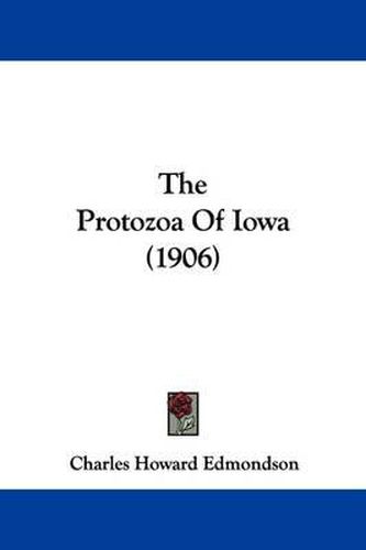 Cover image for The Protozoa of Iowa (1906)