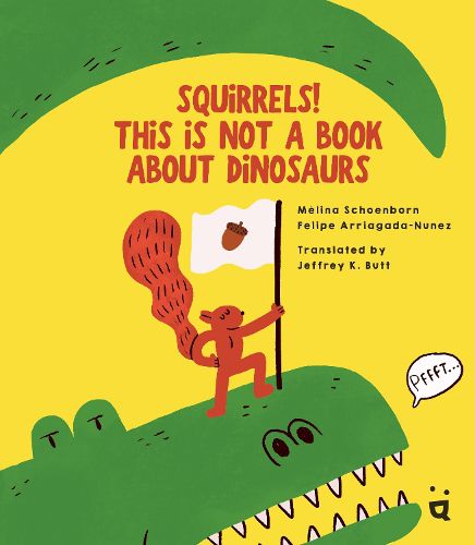 Cover image for Squirrels! This is Not a Book about Dinosaurs