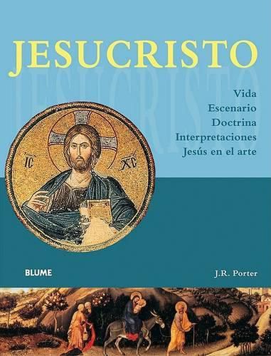 Cover image for Jesucristo: Vida, Escenario, Doctrina, Interpretaciones, Jesus En El Arte