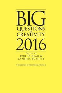 Cover image for Big Questions in Creativity 2016: A Collection of First Works, Volume 4