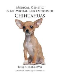 Cover image for Medical, Genetic & Behavioral Risk Factors of Chihuahuas