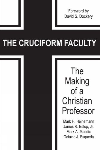 Cover image for The Cruciform Faculty: The Making of a Christian Professor