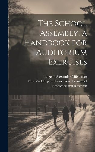 Cover image for The School Assembly, a Handbook for Auditorium Exercises