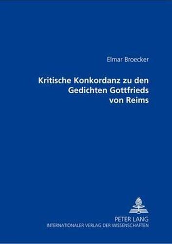 Cover image for Kritische Konkordanz Zu Den Gedichten Gottfried Von Reims