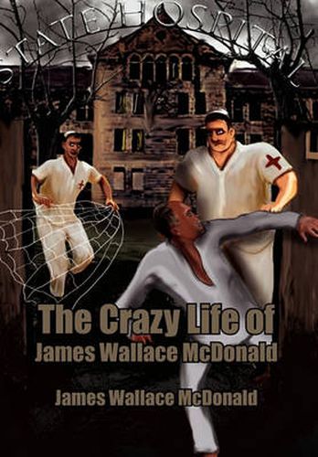 Cover image for The Crazy Life of James Wallace McDonald