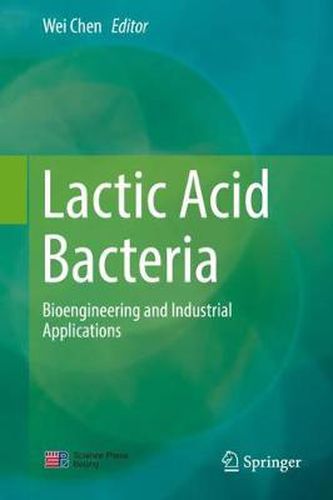 Lactic Acid Bacteria: Bioengineering and Industrial Applications