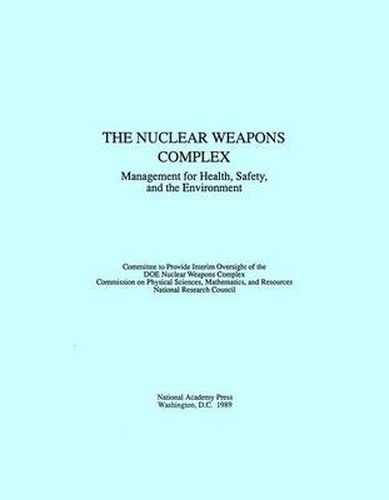 Cover image for The Nuclear Weapons Complex: Management for Health, Safety and the Environment
