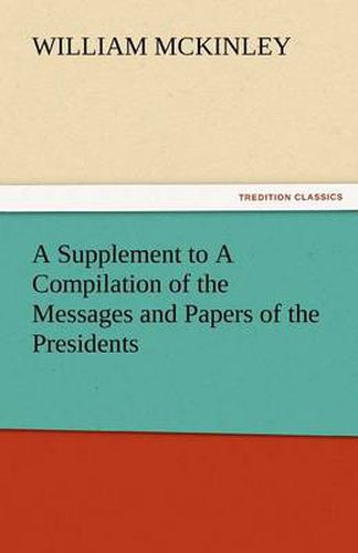 Cover image for A Supplement to a Compilation of the Messages and Papers of the Presidents